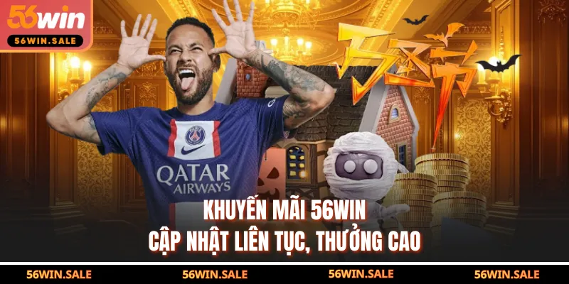 Khuyến mãi 56WIN cập nhật liên tục, thưởng cao